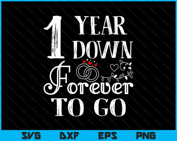 1 year down forever to go couple 1st wedding anniversary SVG cut file