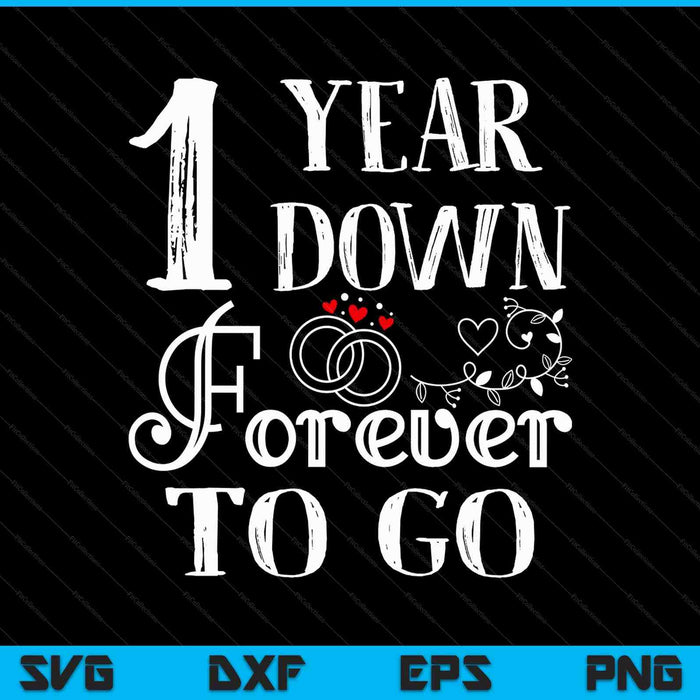 1 year down forever to go couple 1st wedding anniversary SVG PNG cut file for Cricut