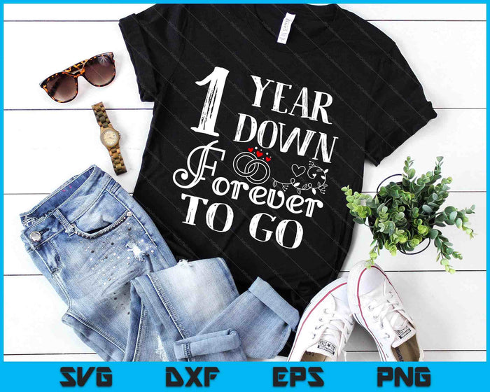 1 Year Down Forever To Go Couple 1st Wedding Anniversary SVG PNG Digital Printable Files
