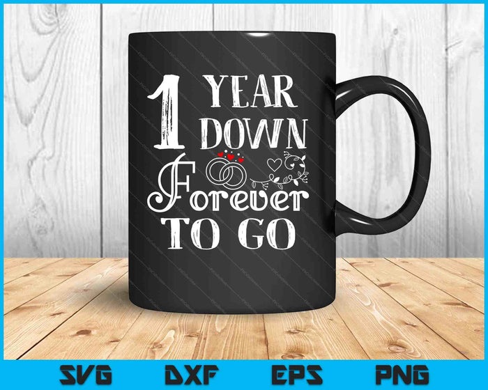 1 Year Down Forever To Go Couple 1st Wedding Anniversary SVG PNG Digital Printable Files