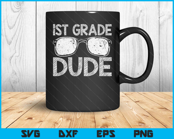 1st Grade Dude First Day Of Preschool Gift Back To School SVG PNG Digital Cutting Files