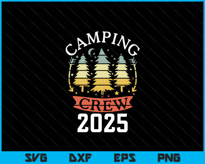 2025 Camping Crew Family Camping Trip Matching New Camper SVG PNG Digital Printable Files