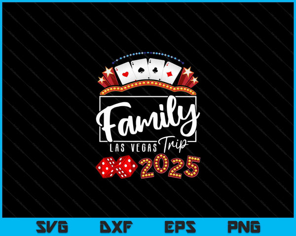 2025 Vegas Family Trip for Birthday Party Las Vegas Squad SVG PNG Digital Cutting Files