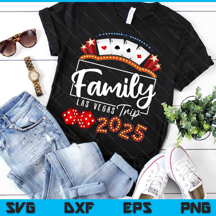 2025 Vegas Family Trip for Birthday Party Las Vegas Squad SVG PNG Digital Cutting Files