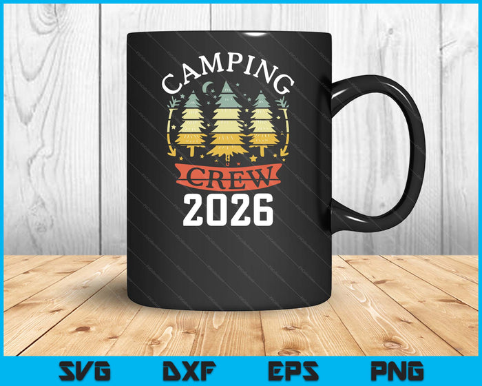2026 Camping Crew Family Camping Trip Matching New Camper SVG PNG Digital Printable Files