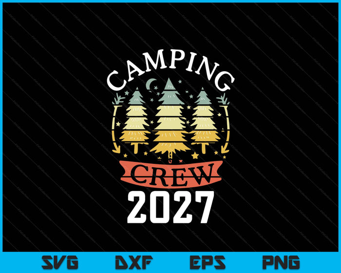 2027 Camping Crew Family Camping Trip Matching New Camper SVG PNG Digital Printable Files