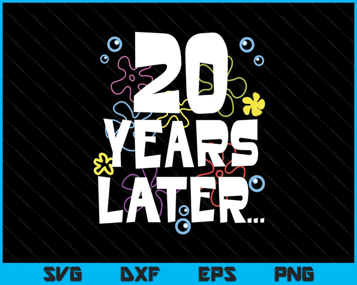 20 Year Later Twenty 20 Year Old Birthday Gifts Boy Girls SVG PNG Digital Printable Files