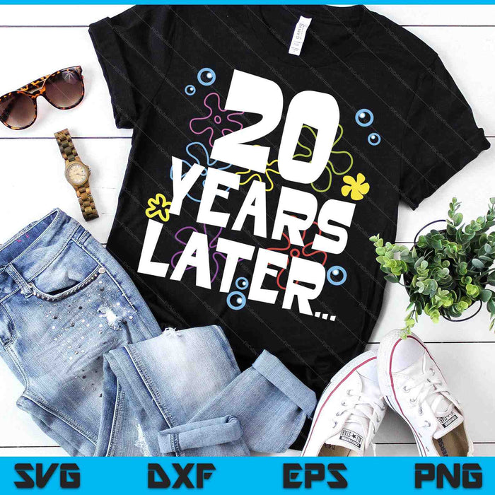 20 Year Later Twenty 20 Year Old Birthday Gifts Boy Girls SVG PNG Digital Printable Files