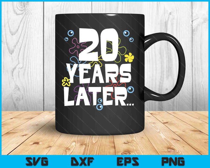 20 Year Later Twenty 20 Year Old Birthday Gifts Boy Girls SVG PNG Digital Printable Files