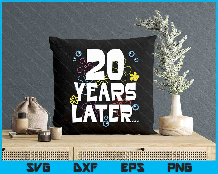 20 Year Later Twenty 20 Year Old Birthday Gifts Boy Girls SVG PNG Digital Printable Files