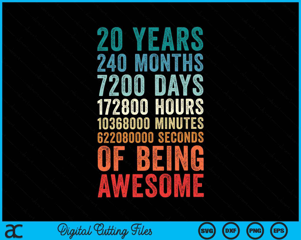 20 Years 240 Months Of Being Awesome 20th Birthday SVG PNG Files ...