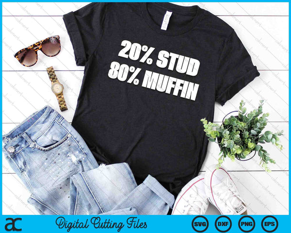 20% Stud 80% Muffin Funny Quotes Gift Idea SVG PNG Digital Cutting Files