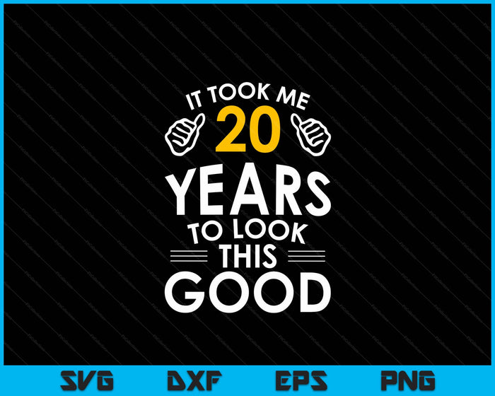 20th Birthday Gift, It Took Me 20 Years SVG PNG Digital Cutting Files