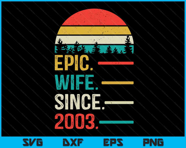 20th Wedding Anniversary for Her Epic Wife Since 2003 SVG PNG Digital Cutting Files