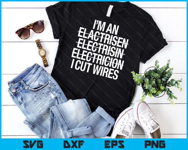 I'm An ... I Cut Wires Lineman Funny Electrician SVG PNG Digital Cutting File