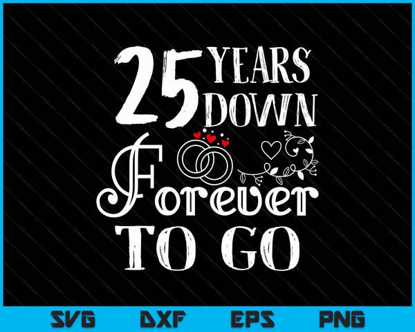 25 years down forever to go couple 25th wedding anniversary SVG cut file