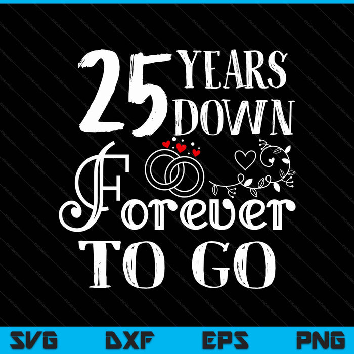 25 years down forever to go couple 25th wedding anniversary SVG cut file
