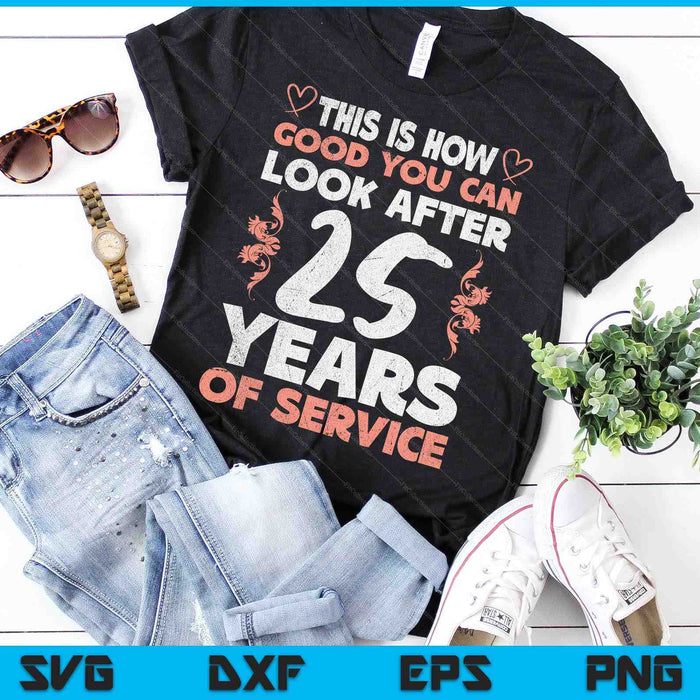 25 Years Of Service 25 Years Of Work Anniversary SVG PNG Digital Cutting Files
