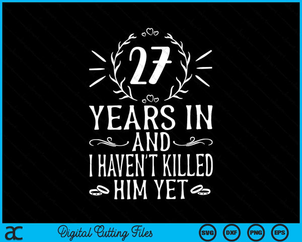 27 años después y aún no lo he matado 27 aniversario de bodas SVG PNG Archivos de corte digital