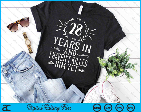 28 jaar later en ik heb hem nog niet vermoord 28e huwelijksverjaardag SVG PNG digitale snijbestanden - on a t-shirt