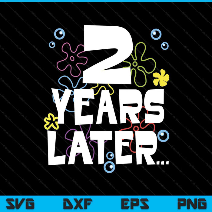 2 year later two old birthday SVG cut file