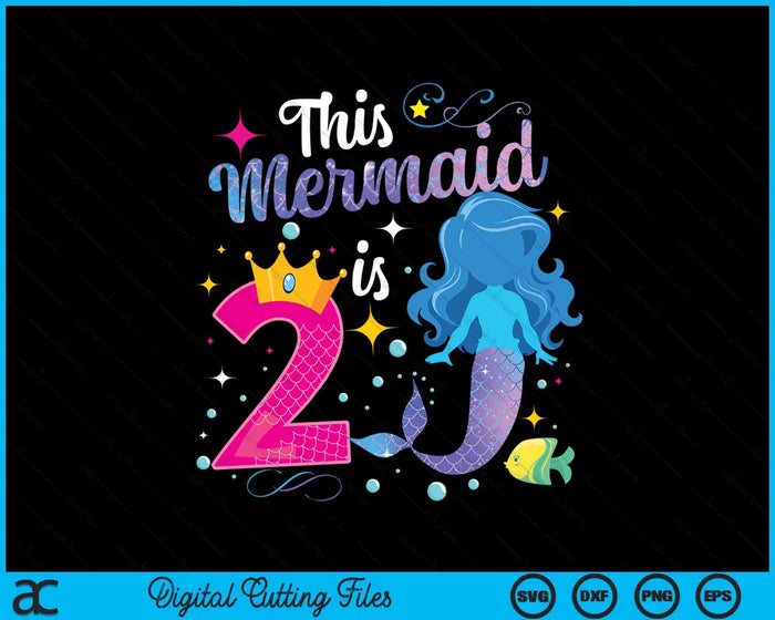 2 Year Old This Mermaid Is 2nd Birthday Girl SVG PNG Digital Printable Files