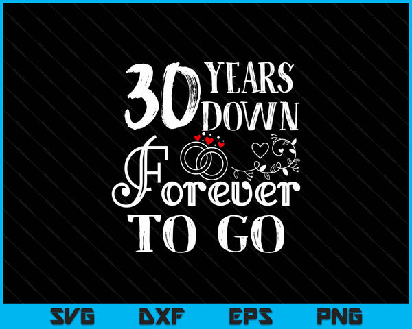 30 years down forever to go couple 30th wedding anniversary SVG cut file