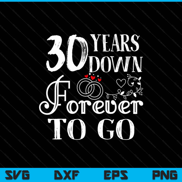 30 years down forever to go couple 30th wedding anniversary SVG cut file