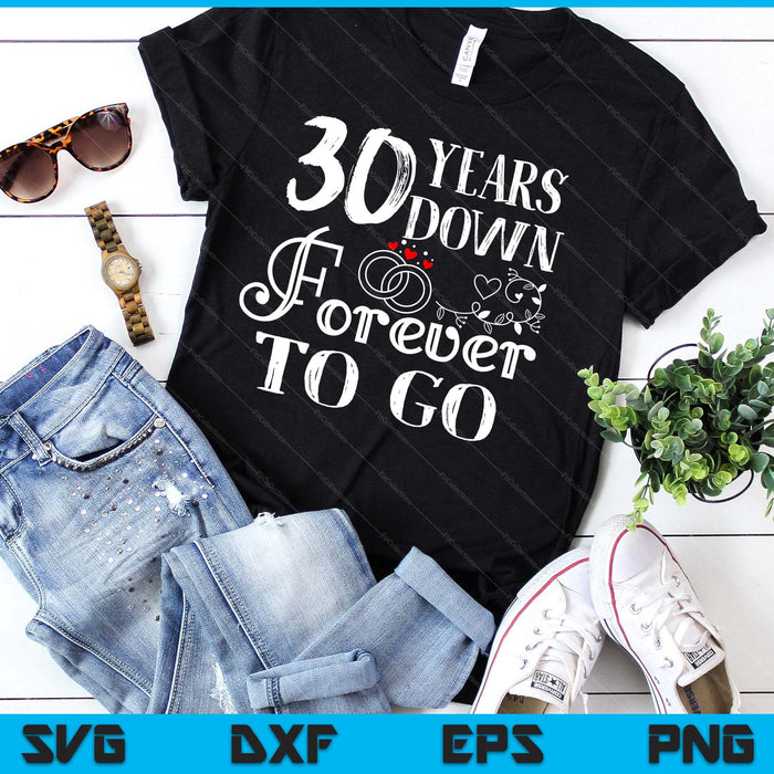 30 Years Down Forever To Go Couple 30th Wedding Anniversary SVG PNG Digital Printable Files