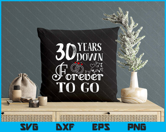 30 Years Down Forever To Go Couple 30th Wedding Anniversary SVG PNG Digital Printable Files