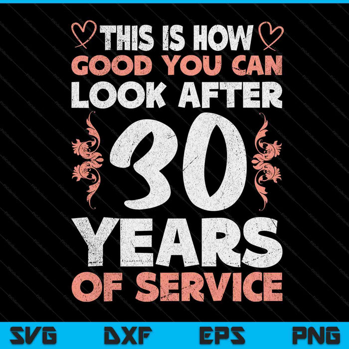 30 Years Of Service 30 Years Of Work Anniversary SVG PNG Digital Cutting Files