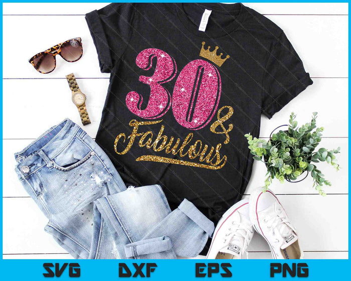 30 Years Old & Fabulous 30th Birthday Crown SVG PNG Cutting Printable Files