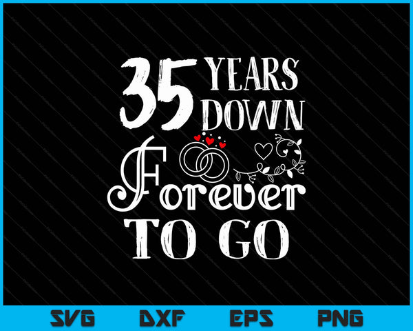 35 years down forever to go couple 35th wedding anniversary SVG cut file