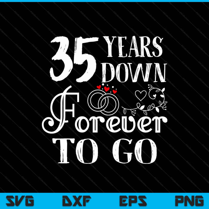 35 years down forever to go couple 35th wedding anniversary SVG cut file