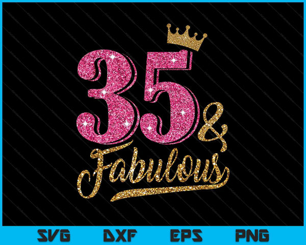35 Years Old & Fabulous 35th Birthday Crown SVG PNG Cutting Printable Files
