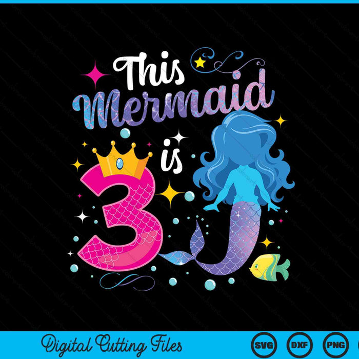 3 Year Old This Mermaid Is 3rd Birthday Girl SVG PNG Digital Printable Files