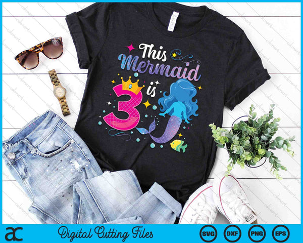 3 Year Old This Mermaid Is 3rd Birthday Girl SVG PNG Digital Printable Files