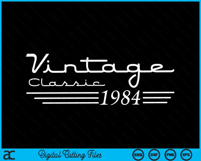 40 Year Old Vintage 1984 40th Birthday SVG PNG Digital Cutting Files