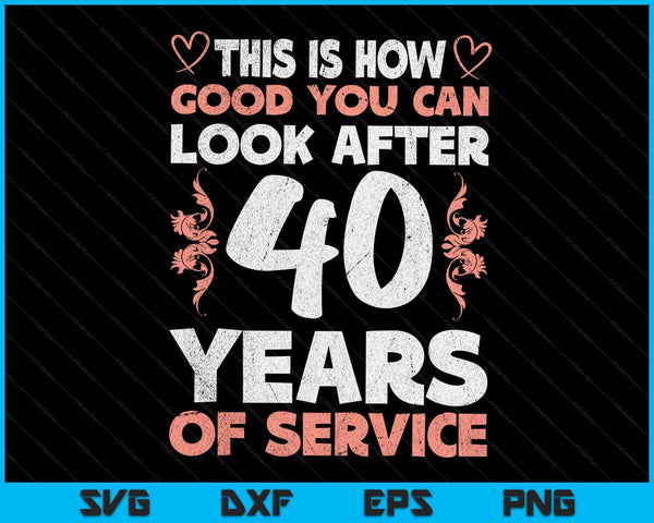 40 Years Of Service 40 Years Of Work Anniversary SVG PNG Cutting Printable Files