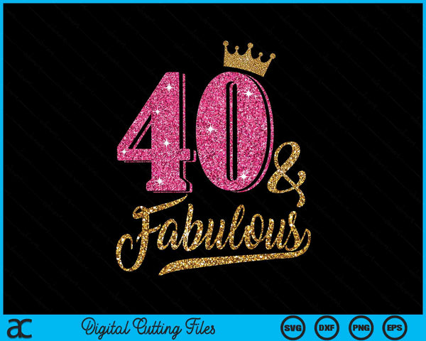 40 años y fabuloso 40 cumpleaños corona SVG PNG cortando archivos imprimibles