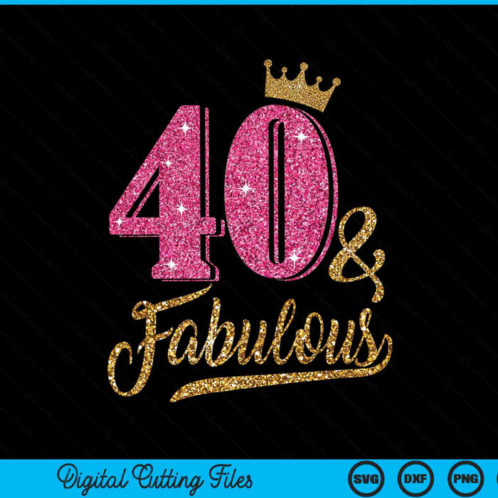 40 años y fabuloso 40 cumpleaños corona SVG PNG cortando archivos imprimibles