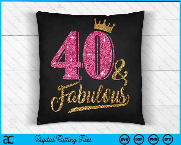 40 Years Old & Fabulous 40th Birthday Crown SVG PNG Cutting Printable Files