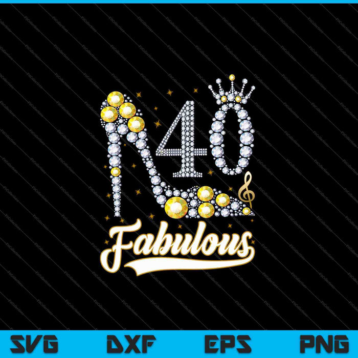 40 And Fabulous 40th Birthday Diamond SVG PNG Cutting Printable Files