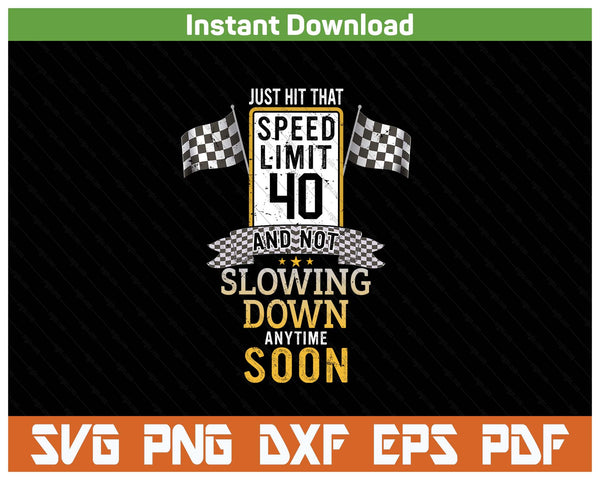 Funny 40th Birthday Speed Limit Sign SVG PNG Cutting Files