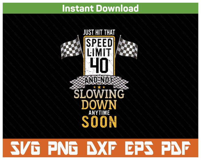 Funny 40th Birthday Speed Limit Sign SVG PNG Cutting Files