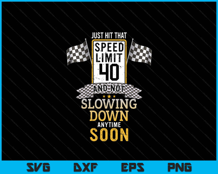 40th Birthday Idea Speed Limit Sign 40 mph Funny Driving SVG PNG Digital Printable Files