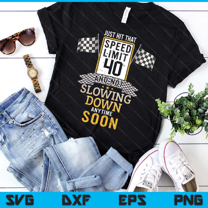 40th Birthday Idea Speed Limit Sign 40 mph Funny Driving SVG PNG Digital Printable Files