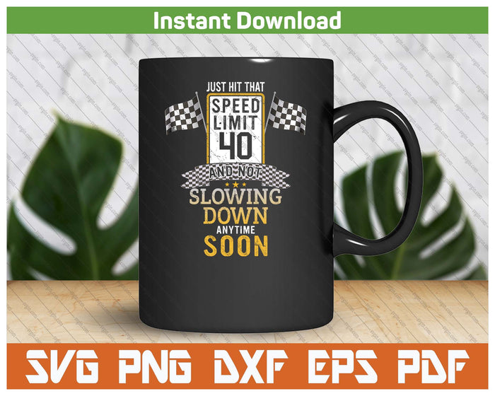 Funny 40th Birthday Speed Limit Sign SVG PNG Cutting Files