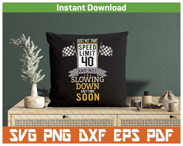 Funny 40th Birthday Speed Limit Sign SVG PNG Cutting Files