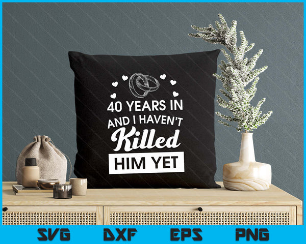 40th Wedding Anniversary Idea For Her 40 Years Wife SVG PNG Digital Printable Files